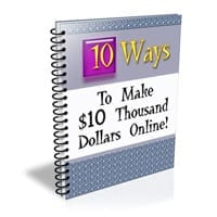Ten Ways to Make $10 Thousand Dollars Online