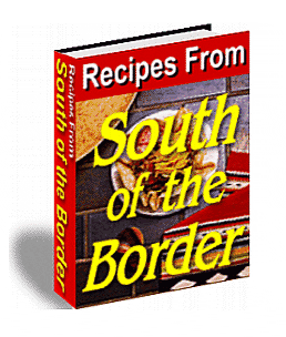 Recipes From South Of The Border