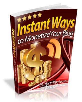 Instant Ways To Monetize Your Blog