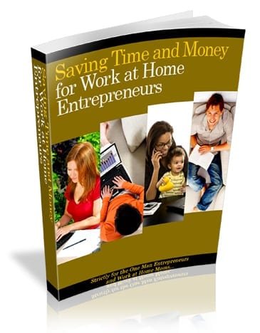 Saving Time And Money For Work At Home Entrepreneurs