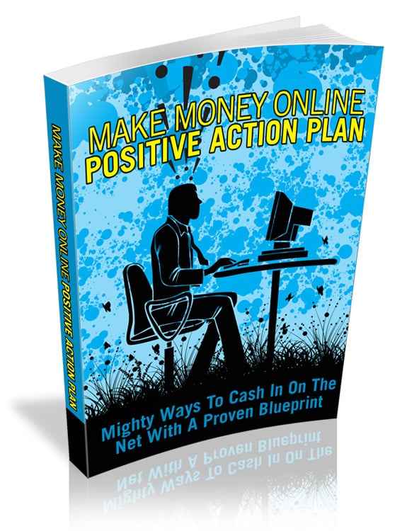 Make Money Online Positive Action Plan