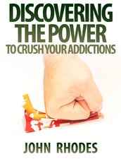 Discovering The Power To Crush Your Addictions Free eBook,Discovering The Power To Crush Your Addictions plr,free plr download