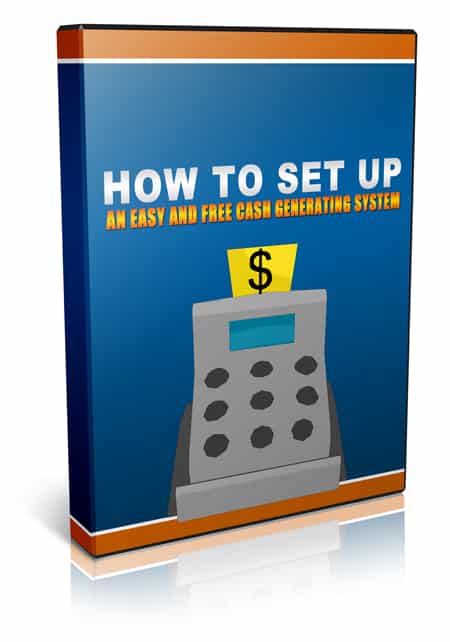 How To Set Up An Easy And Free Cash Generating System