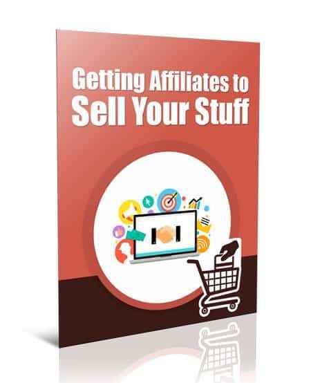 Get Affiliates to Sell Your Stuff.