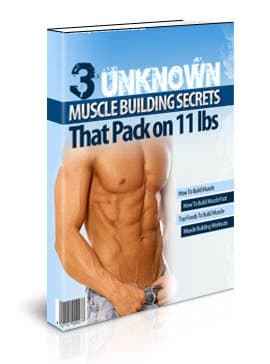 3 Unknown Muscle Building Secrets