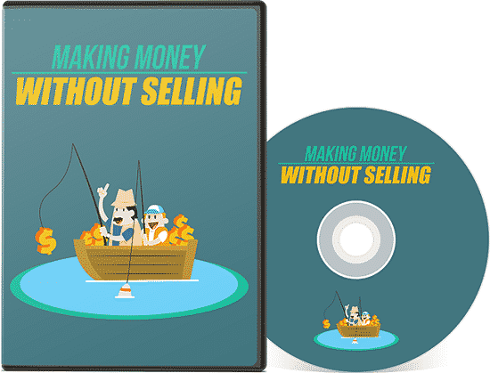 Making Money Without Selling Video,Making Money Without Selling plr