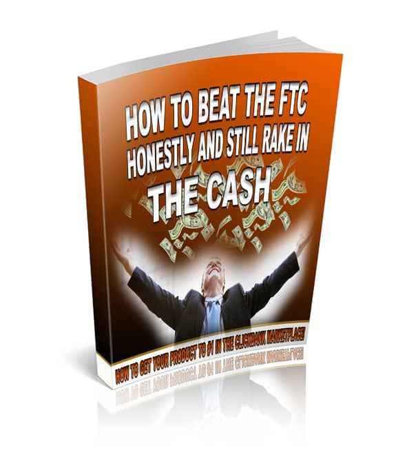  How To Beat The FTC Honestly And Still Rake In The Cash