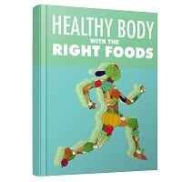 Healthy Body with The Right Foods