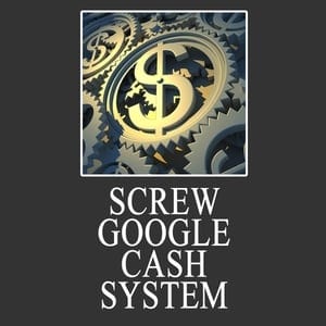 Screw Google Cash System Video,Screw Google Cash System plr