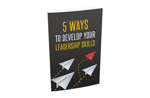 5 Ways To Develop Your Leadership Skills