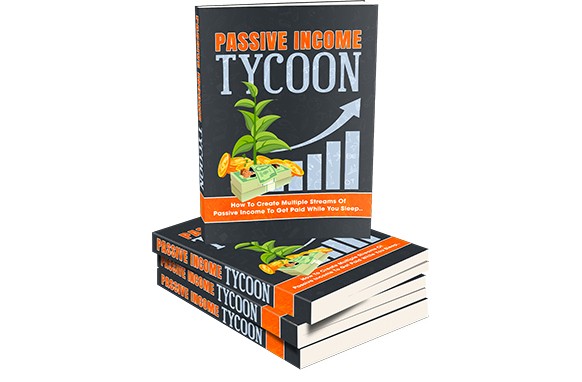 Passive Income Tycoon,top ways of passive income,how to get rich passive income,ways of passive income