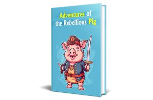 Adventures Of The Rebellious Pig