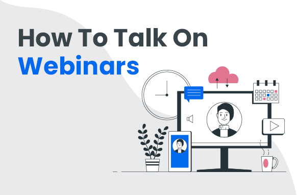 How To Talk On Webinars,how to say webinars,how to speak in a webinar,how to start a webinar speech,can you talk in a webinar