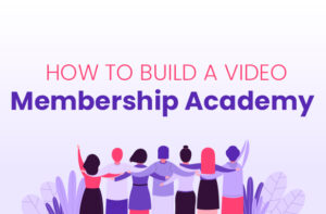 How To Build a Video Membership Academy