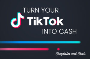 turn your tiktok into cash templates and tools