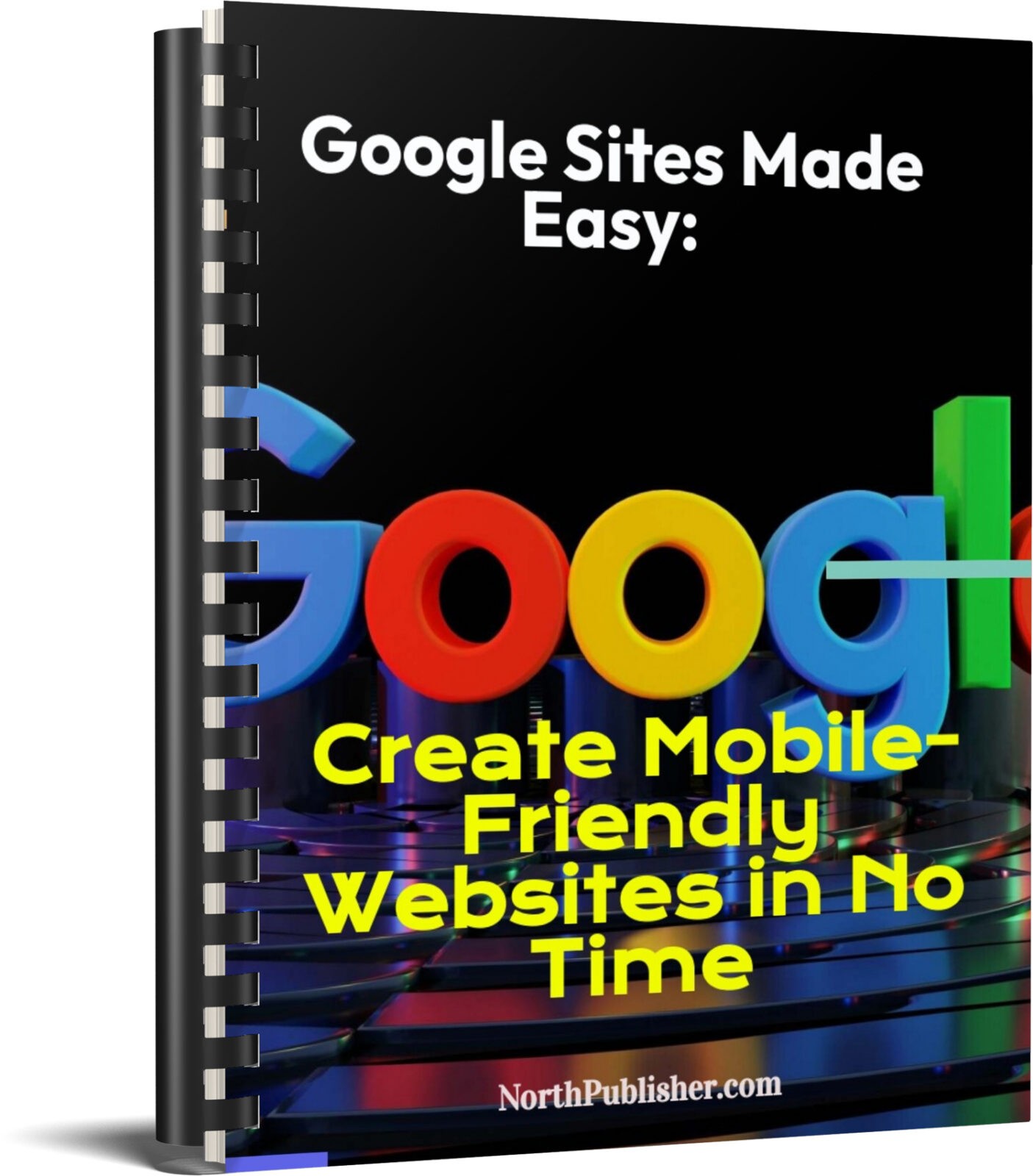 Google Sites Made Easy: Create Mobile-Friendly Websites in No Time