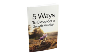 5 ways to develop a growth mindset