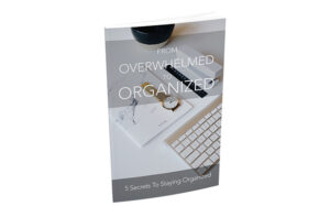 from overwhelmed to organized