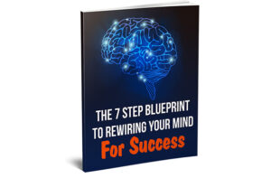 the 7 step blueprint to rewiring your mind for success