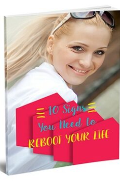 10 Signs You Need To Reboot Your Life
