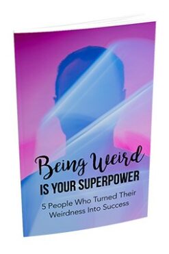 Being Weird Is Your Superpower