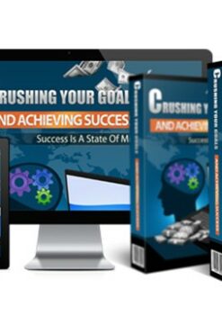 Crushing Your Goals and Achieving Success