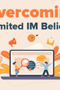 Overcoming Limited IM Beliefs