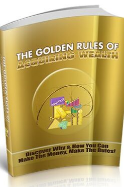 The Golden Rules Of Acquiring Wealth