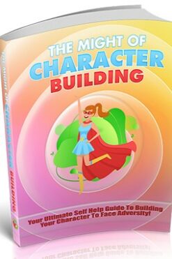 The Might Of Character Building