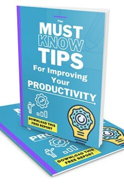 The Must Know Tips For Improving Your Productivity
