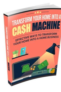 Transform Your Home Into a Cash Machine
