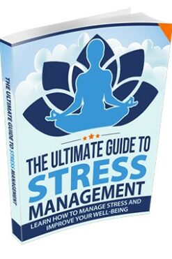 Ultimate Guide To Stress Management