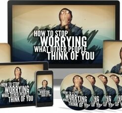 How To Stop Worrying What Other People Think Of You Video