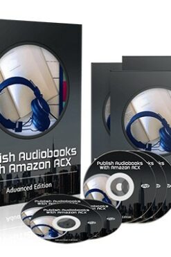 Publish Audiobooks With Amazon ACX – Advanced Edition